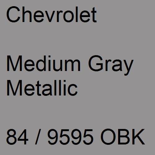 Chevrolet, Medium Gray Metallic, 84 / 9595 OBK.